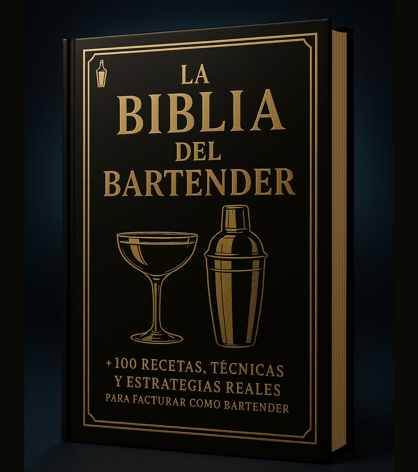 LA BIBLIA DEL BARTENDER + DE 100 RECETAS, TÉCNICAS Y SECRETOS PARA DOMINAR LA BARRA COMO UN PRO